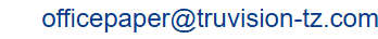 Email: officepaper@truvision-tz.com